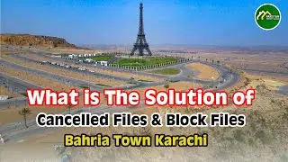 What is The Solution of Cancelled Files & Block Files Bahria Town Karachi