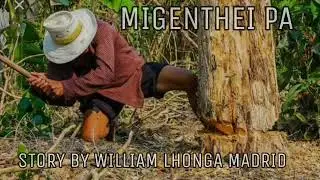 MIGENTHEI PA|| KUKI GOLLUI THUSIM|| STORY BY WILLIAM LHONGA MADRID||