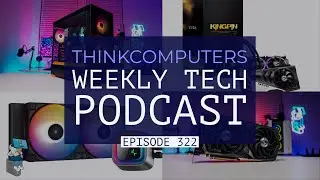 ThinkComputers Podcast #322 - Fractal Design Pop Air, GPU Price Drops & More!