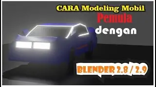 TUTORIAL MODELING MOBIL BLENDER 2.8 l PEMULA !!!