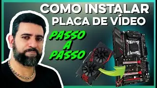 COMO INSTALAR PLACA DE VÍDEO OU FAZER UPGRADE - PASSO A PASSO!!!