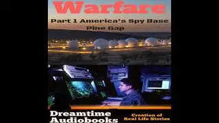 Warfare part 1 America's Spy Base Pine Gap - Dreamtime Audio Books