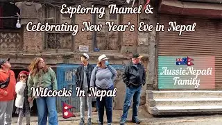 Exploring Thamel & Celebrating New Year's Eve In Nepal ll Day-1 || Aussie-Nepali Family