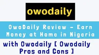 OwoDaily Review - Earn Money at Home in Nigeria with Owodaily   [ Owodaily Pros and Cons ]