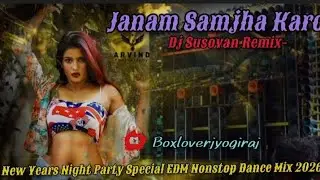 Janam Samjha Karo (New Years Night Party Special EDM Nonstop Dance Mix 2026) - Dj Susovan Remix-