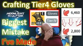 Moonlight Sculptor Biggest Mistake ever l Post Crafting my Tier4 Gloves