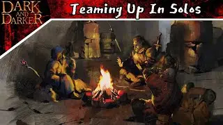 Teaming Up In Solos. Dark And Darker