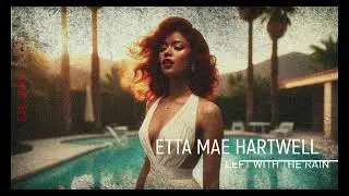 Left With the Rain - Etta Mae Hartwell (Official Music Video)