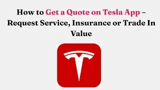 Как получить оценку стоимости через приложение Tesla &mdash; запрос на обслуживание, страхование или об...