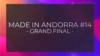 Made in Andorra #14 - Grand Final