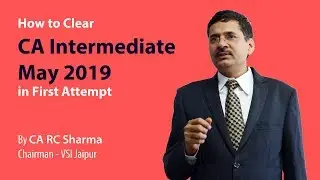 How to Clear CA Intermediate May 2019 in First Attempt By CA R C Sharma