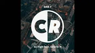 DAN T Feat. Valerie M - So High (Captum Records)