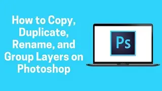 [Photoshop] How to Copy, Duplicate, Rename, and Group Layers on Photoshop 2022 (Photoshop)