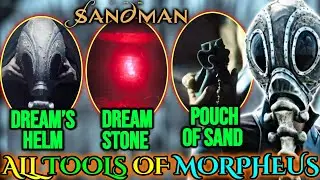 All Tools of Dream aka Morpheus &ndash; Dream&rsquo;s Helm, Dreamstone and Pouch of Sand &ndash; Explained