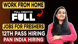 FULL Creative Work From Home Jobs | Jobs For Freshers 2022 | PAN India Hiring | Latest Jobs 2022