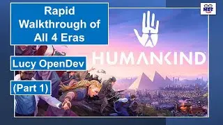 Humankind - Lucy OpenDev - A Rapid Walkthrough (Part 1)