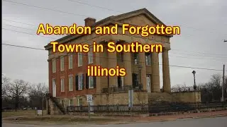 Abandon and Forgotten Towns in southern Illinois