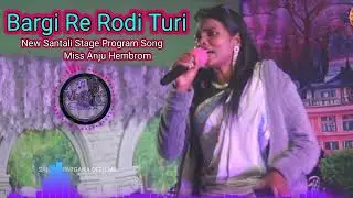 Bargi Re Rodi Turi // Miss Anju Hembrom //New Santali Stage Program Song 2026