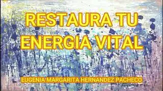 Restaura tu energ&iacute;a viital. Eugenia Margarita Hern&aacute;ndez Pacheco