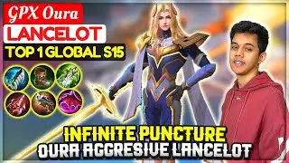 Infinite Puncture, Oura Aggresive Lancelot [ Top 1 Global Lancelot S15 ] GPX Oura - Mobile Legends