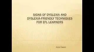 Ana Owen   Signs of dyslexia and dyslexia friendly techniques for EFL learners