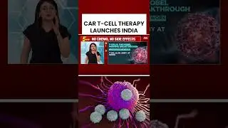 CAR T-Cell Therapy Launch In India Signals Major Advancement In Immunotherapy Treatment #healthalert