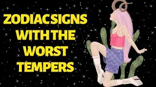 4 Zodiac Signs With The Worst Tempers