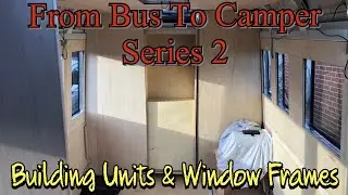 Building Units & Widow frames, From Bus To Camper, #mercedes814conversion