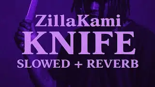 ZillaKami &ndash; Knife (Slowed + Reverb) | re$ist's wave