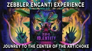 Zebbler Encanti Experience - Journey to the Center of the Artichoke
