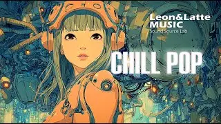 【洋楽】CHILL POP Vol.1/Chill pop/chill music/BGM/emotional/LOFI/Relax/R&B / 何度も聞きたくなる/ カッコいい/ おしゃれ