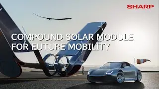Concept movie of Sharp's compound solar module for future mobility