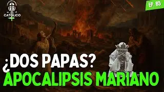 &iquest;Dos Papas? Apocalipsis Mariano | Ep. 85