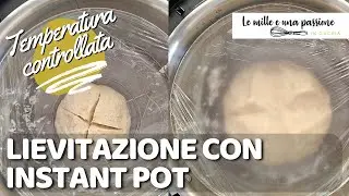 Lievitazione perfetta nell&rsquo;Instant Pot: il trucco della temperatura controllata