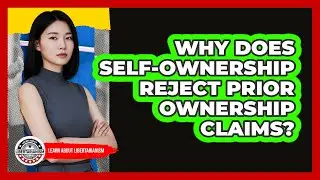 Why Does Self-Ownership Reject Prior Ownership Claims?