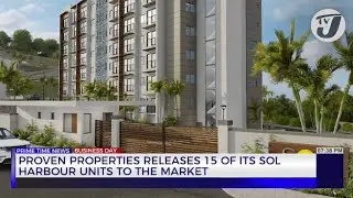 Proven Properties Release 15 of Its SOL Harbour Units to the Market | TVJ Business Day