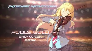 Fools Gold - Ship Wrek & Essy | Intense Nightcore