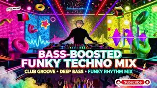 Bass Boosted Funky Techno 2026 🔊 High Energy Club Mix | Powerful Dance Beats
