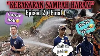 EPISOD 2 (FINAL) KEBAKARAN SAMPAH H4RAM-B4HAYA JUGA KERJA BOMBA NI-CELORENG BOMBA-