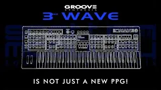 Groove Synthesis - 3rd Wave - Is Not Just a new PPG!