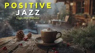 ☀️ Positive Jazz - Slow Morning Jazz Music for Good Mood & Productivity