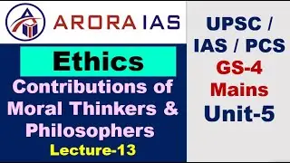 Ethics : Unit-5 Contributions of Moral Thinkers & Philosophers GS -4  IAS 2021 to 2024 (Arora IAS )