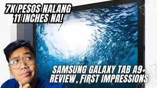 SAMSUNG GALAXY TAB A9+ REVIEW AND FIRST IMPRESSIONS: SOBRA MURANG TABLET NI SAMSUNG NASA 11 INCHES!