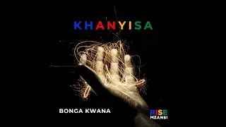Khanyisa - The Anthem of RISE Mzansi's Campaign for Change