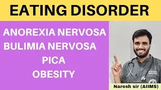 Eating disorders by naresh sir || anorexia nervosa | Bulimia nervosa | Pica | Obesity | Refeeding Sx