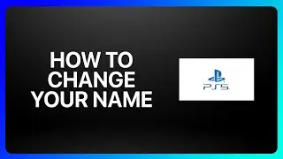 How To Change Your Name On PlayStation 5 Tutorial