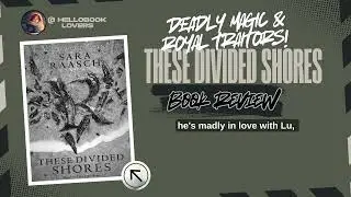 DEADLY MAGIC & ROYAL TRAITORS! | These Divided Shores Book Review