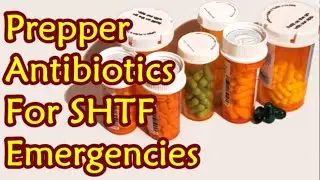 Most Important Antibiotics To Stockpile For SHTF Emergencies