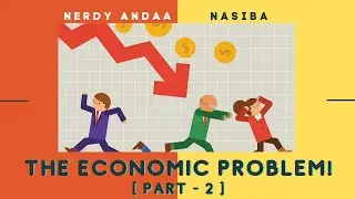 The Economic Problem | Marginal Cost & Marginal Benefit | Nerdy Andaa
