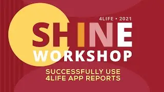 Successfully Use 4Life App Reports // 4LifeSHINE Convention 2021 Workshop